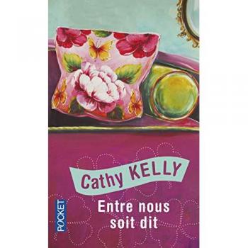 Cathy Kelly Entre Nous Soit Dit