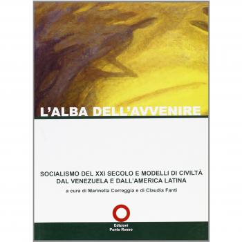L'alba dell'avvenire. Socialismo del XXI secolo e modelli di civiltà dal Venezuela e dall'America latina