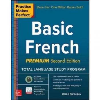 Practice Makes Perfect: Basic French, Premium Second Edit... by Kurbegov, Eliane