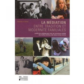 La médiation, entre tradition et modernité familiales : Le défi de la médiation pour tous, par une prise en compte des modèles familiaux, des valeurs et des cultures