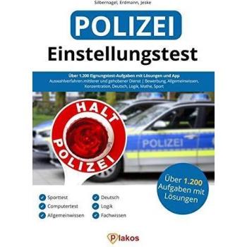 Philipp Silbernagel Einstellungstest Polizei: Über 1.200 Eignungstest-Aufgaben Mit Lösungen & App   Auswahlverfahren Mittlerer & Gehobener Dienst   Bewerbung, Allgemeinwissen, Konzentration, Deutsch, Logik, Mathe, Sport