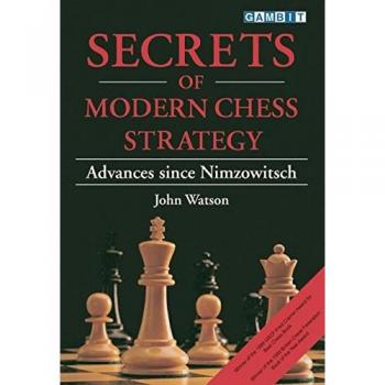 Secrets of Modern Chess Strategy : Advances Since Nimzowitsch