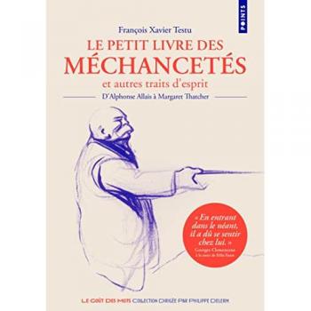 Testu, François Xavier Le Petit Livre Des Méchancetés Et Autres Traits D'Esprit: D'Alphonse Allais À Margaret Thatcher