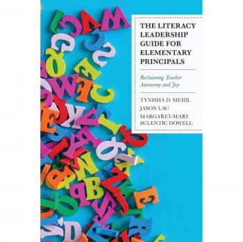 The Literacy Leadership Guide for Elementary Principals: Reclaiming Teacher Autonomy and Joy