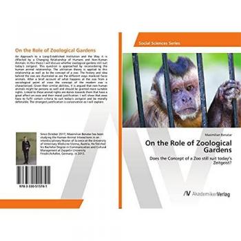 On the Role of Zoological Gardens: Does the Concept of a Zoo still suit today's Zeitgeist?