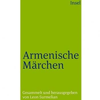 Armenische Märchen und Volkserzählungen: Gesammelt und herausgegeben von Leon Surmelian. Aus dem Englischen übertragen von Zora Shaked
