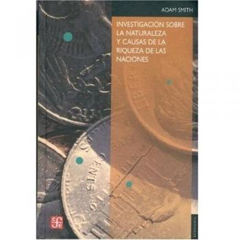 Investigación sobre la naturaleza y causas de la riqueza de las naciones