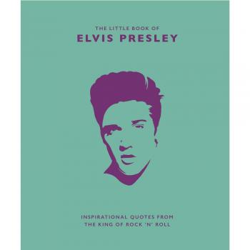 Little Book of Elvis Presley : Inspirational Quotes from the King of Rock 'n' Roll