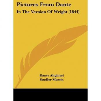 Pictures From Dante: In The Version Of Wright (1844)