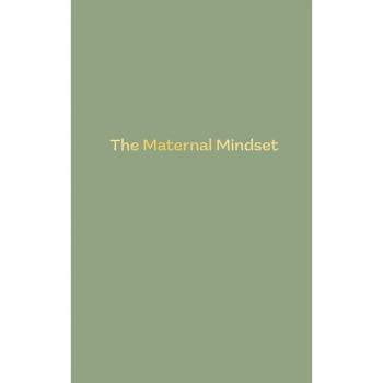 The Maternal Mindset : A journal for all mums going through the postnatal journey