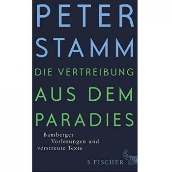 Peter Stamm Die Vertreibung Aus Dem Paradies: Bamberger Vorlesungen Und Verstreute Texte