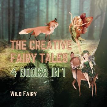 Fairy, Wild: The Creative Fairy Tales