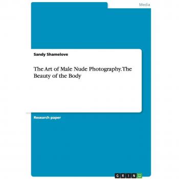 The Art of Male Nude Photography. The Beauty of the Body