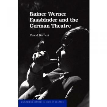 Rainer Werner Fassbinder and the German Theatre