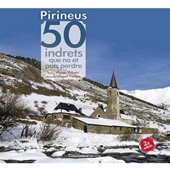 Pirineus : 50 indrets que no et pots perdre