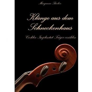 Klänge aus dem Schneckenhaus: Cochlea-Implantat-Träger erzählen