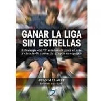 Ganar la liga sin estrellas: liderazgo con l minúscula para el arte y ciencia de convertir grupos en equipos
