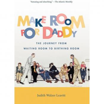 Make Room for Daddy: The Journey from Waiting Room to Birthing Room