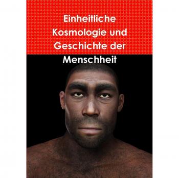 Einheitliche Kosmologie und Geschichte der Menschheit