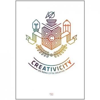 Creativicity. IED Roma città creativa. Ediz. italiana e inglese