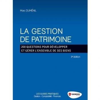 La gestion de patrimoine : 200 questions pour développer et gérér l'ensemble de ses biens