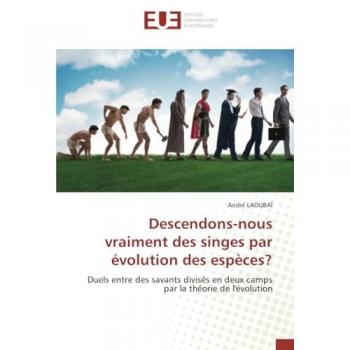 Laoubaï, André: Descendons-nous vraiment des singes par évolution des espèces?