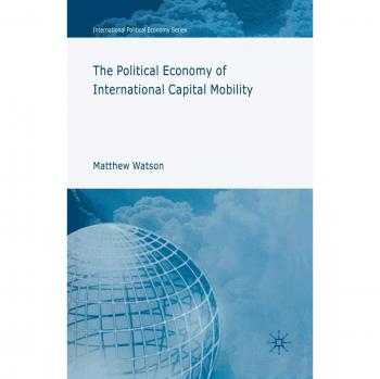 The Political Economy of International Capital Mobility (International Political Economy Series)