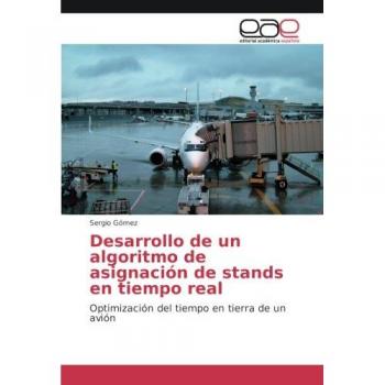 Desarrollo de un algoritmo de asignación de stands en tiempo real: Optimización del tiempo en tierra de un avión