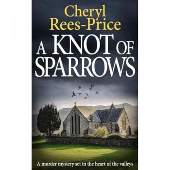 A Knot of Sparrows: a murder mystery set in the heart of the valleys