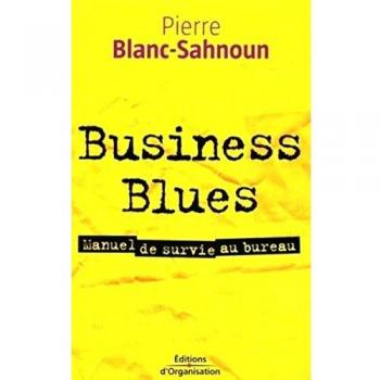 Business blues : Manuel de survie au bureau
