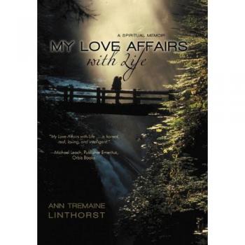 My Love Affairs with Life: A Spiritual Memoir