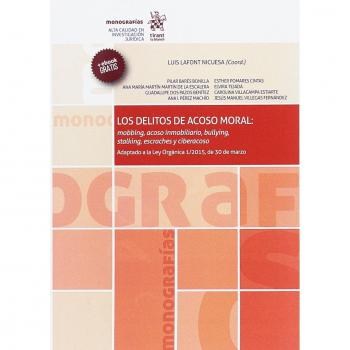 Los Delitos de Acoso Moral: Mobbing, Acoso Inmobiliario, Bullying, Stalking, Escraches y Ciberacoso