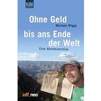 Ohne Geld bis ans Ende der Welt: Eine Abenteuerreise