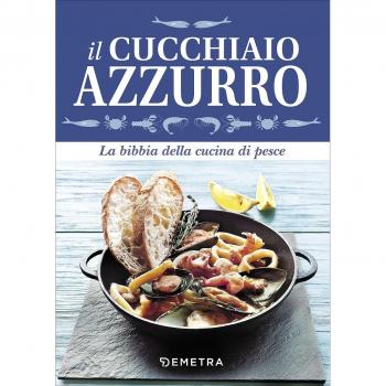 Il cucchiaio azzurro. La bibbia della cucina di pesce