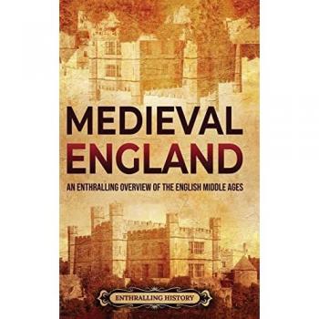 History, Enthralling: Medieval England