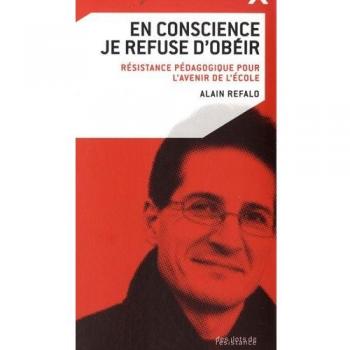 En conscience je refuse d'obéir : Résistance pédagogique pour l'avenir de l'école