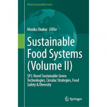 Sustainable Food Systems (Volume II): SFS: Novel Sustainable Green Technologies, Circular Strategies, Food Safety & Diversity (World Sustainability Series)