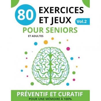 80 Exercices et Jeux pour Seniors: vol.2 XXL | Livre de jeux stimulation cognitive pour booster la mémoire et avoir un cerveau à 100%, cahier ... la mémoire et prévenir les troubles, Band 2)