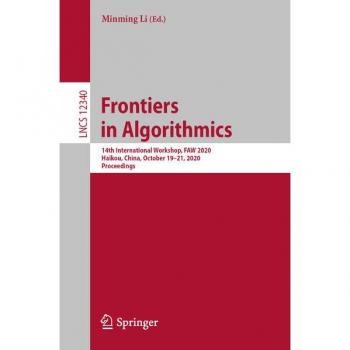 Frontiers in Algorithmics: 14th International Workshop, FAW 2020, Haikou, China, October 19-21, 2020, Proceedings (Lecture Notes in Computer Science, Band 12340)