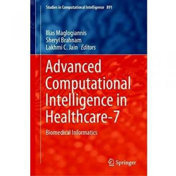 Advanced Computational Intelligence in Healthcare-7: Biomedical Informatics (Studies in Computational Intelligence (891), Band 891)