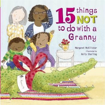 Margaret McAllister 15 Things Not To Do With a Granny