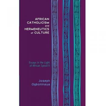 African Catholicism and Hermeneutics of Culture: Essays in the Light of African Synod II