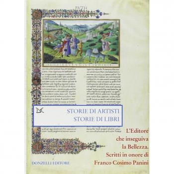 Storie di artisti. Storie di libri. L'editore che inseguiva la bellezza. Scritti in onore di Franco Cosimo Panini
