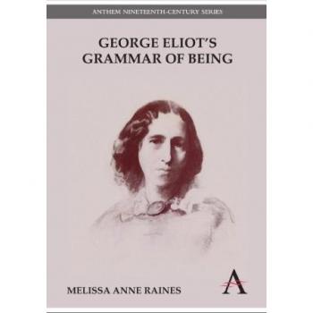 George Eliots Grammar of Being by Melissa Anne Raines
