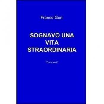 Sognavo una vita straordinaria