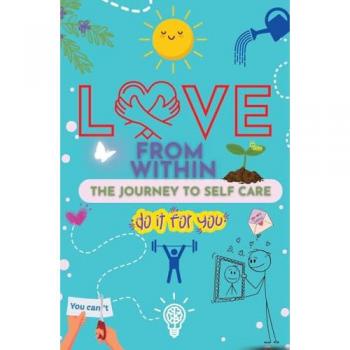 Love From Within: The Journal to Self-Care-Do It for You!