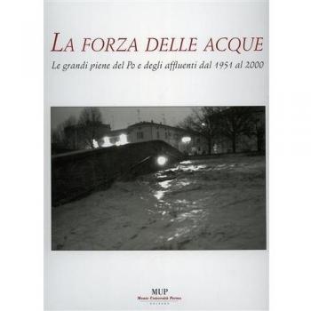 La forza delle acque. Le piene dal 1951 al 2000