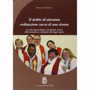 Il delitto di attentata ordinazione sacra di una donna. La ratio legis teologica, l'evoluzione storica della normativa e commento alla legge vigente