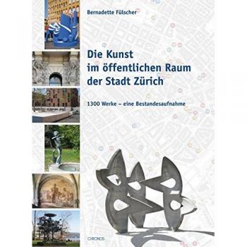 Die Kunst im öffentlichen Raum der Stadt Zürich: 1300 Werke
