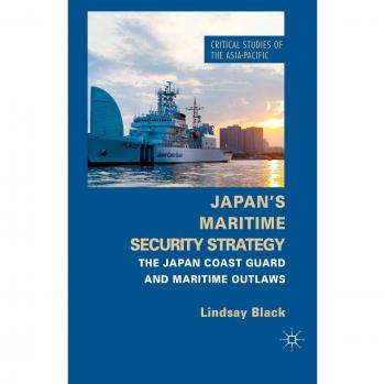 Japan's Maritime Security Strategy: The Japan Coast Guard and Maritime Outlaws